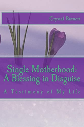 Single Motherhood A Blessing In Disguise: A Testimony of My Life