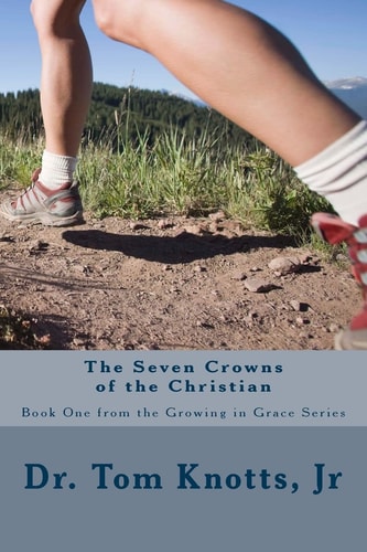 The Seven Crowns of the Christian The Growing In Grace Series