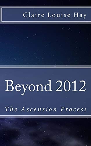 Beyond 2012 The Ascension Process