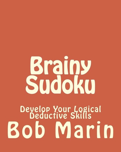 Brainy Sudoku Develop Your Logical Deductive Skills