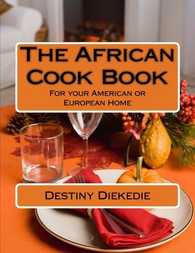 The African Cook Book For Your American Or European Home