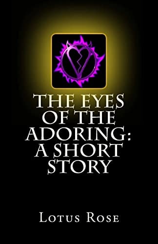 The Eyes of the Adoring A Short Story