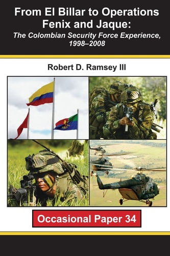From El Billar to Operations Fenix and Jaque The Colombian Security Force Experience, 1998-2008
