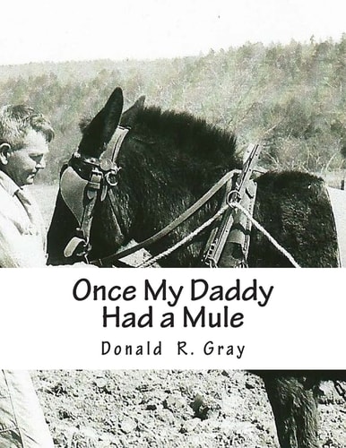 Once My Daddy Had a Mule Musings about Growing Up in the Ozarks from an Old Arkansas Hillbilly