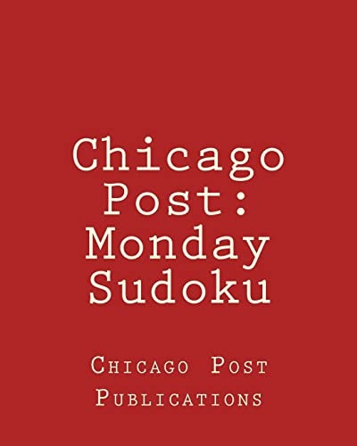 Chicago Post Monday Sudoku: From The Puzzle Column Of The Chicago Post