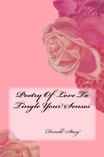 Poetry Of Love To Tingle Your Senses (Poetry Of Love Collection)