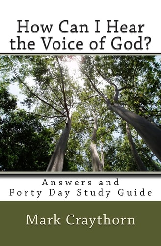 How can I Hear the Voice of God? Answers and Forty Day Study Guide