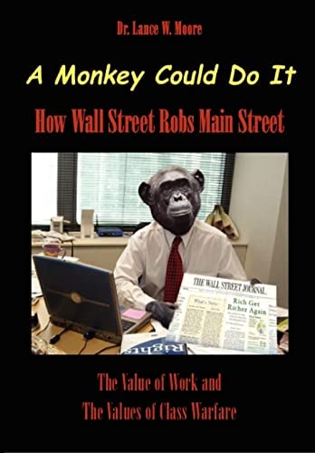 A Monkey Could Do It How Wall Street Robs Main Street