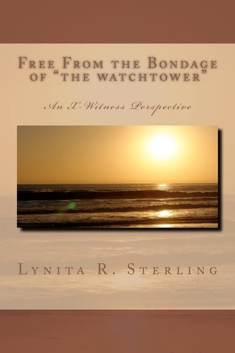 Free From the Bondage of "the Watchtower" From An X-Witness Perspective