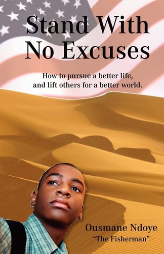 Stand With No Excuses How to Pursue a Better Life and Lift Others for a Better World