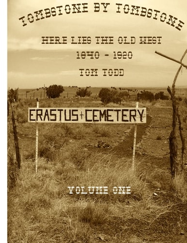 Tombstone by Tombstone Here lies the old west. Volume one