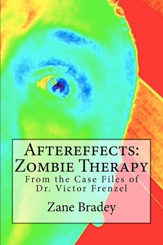 Aftereffects: Zombie Therapy From the Case Files of Dr. Victor Frenzel