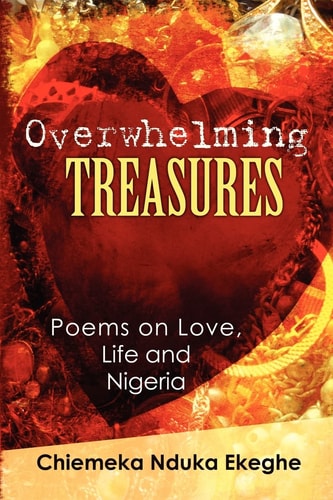 Overwhelming Treasures Poems on Love, Life and Nigeria