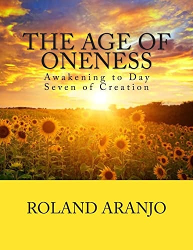 The Age of Oneness Awakening to Day Seven of Creation
