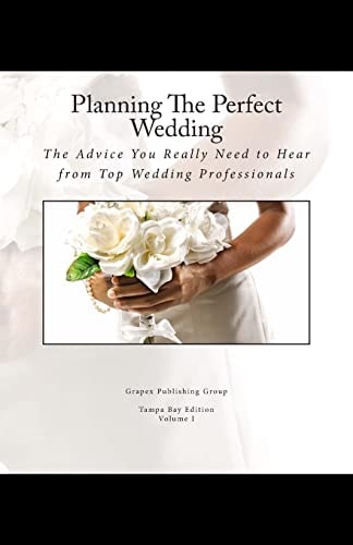 Planning The Perfect Wedding The Advice You Really Need to Hear from Top Wedding Professionals