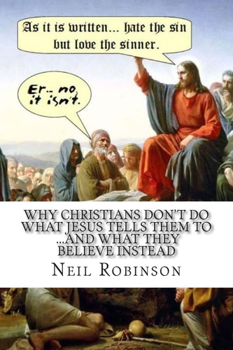 Why Christians Don't Do what Jesus Tells Them to