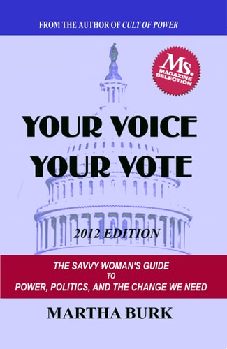 Your Voice Your Vote The Savvy Woman's Guide to Power, Politics, and the Change We Need