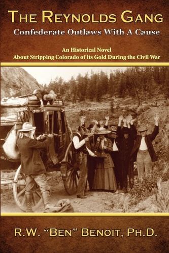 The Reynolds Gang Confederate Outlaws With A Cause