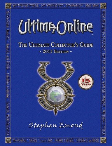 Ultima Online The Ultimate Collector's Guide: 2013 Edition