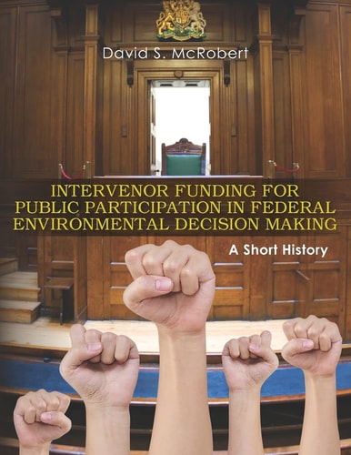 Intervenor Funding for Public Participation in Federal Environmental Decision-Making A Short History