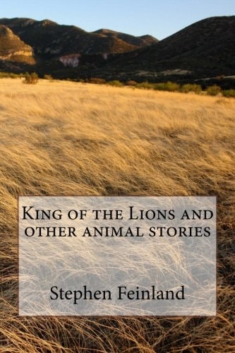 King of the Lions and Other Animal Stories