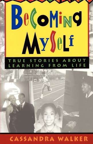 Becoming Myself True Stories about Learning from Life