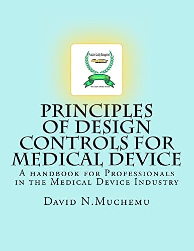 Principles of Design Controls for Medical Device A Handbook for Professionals in the Medical Device Industry