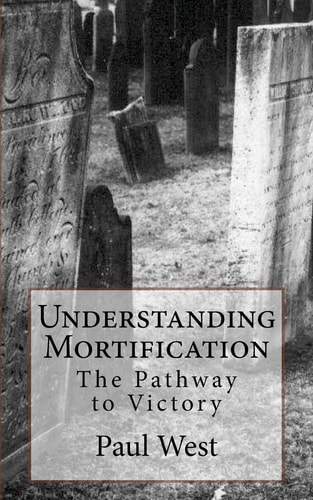 Understanding Mortification The Pathway to Victory