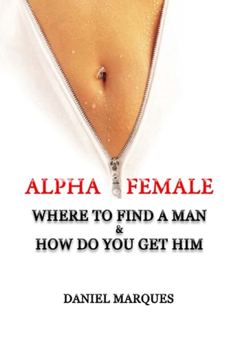 Alpha Female Where To Find a Man and How Do You Get Him