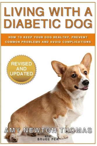 Living with a Diabetic Dog How to Keep Your Dog Healthy, Prevent Common Problems and Avoid Complications