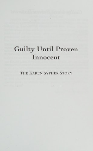 "Guilty Until Proven Innocent" The Karen Sypher Story