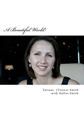 A Beautiful World Tatiana's Inspiring Journey, in Her Own Words...