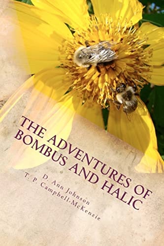 The Adventures of Bombus and Halic A Bee Story