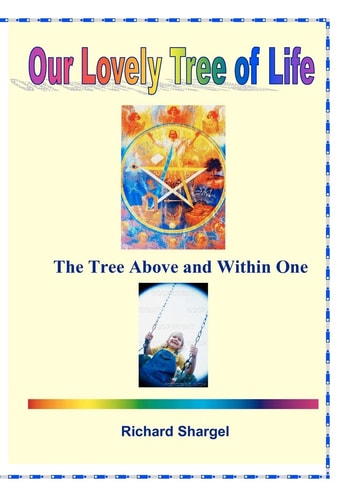 Our Lovely Tree of Life The Tree of Life, Abive and Within