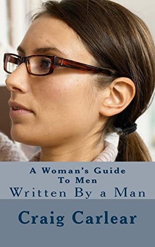A Woman's Guide To Men Written By a Man