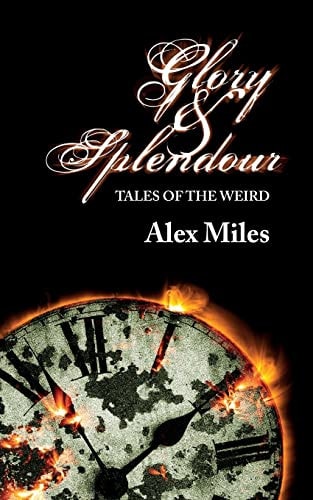 Glory and Splendour Tales of the Weird