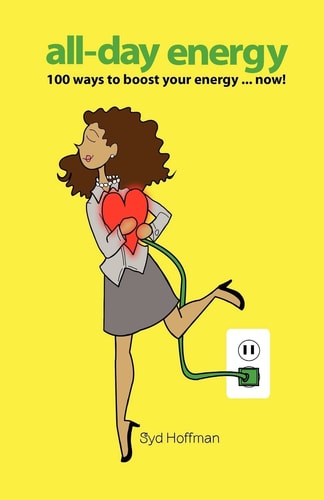 All-Day Energy 100 Ways to Boost Your Energy ... Now!