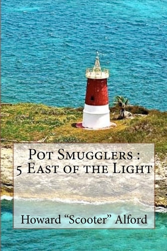 Pot Smugglers 5 East of the Light