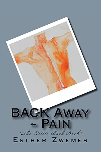 Back Away Pain "The Little Back Book"