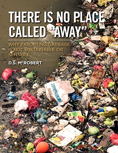 There Is No Place Called Away Why Exporting Garbage Is Not Sustainable Or Sensible
