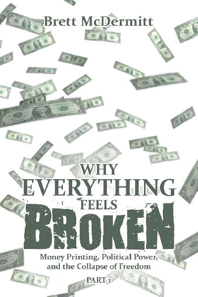 Why Everything Feels Broken: Money Printing, Political Power, and the Collapse of Freedom