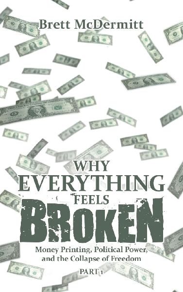 Why Everything Feels Broken: Money Printing, Political Power, and the Collapse of Freedom