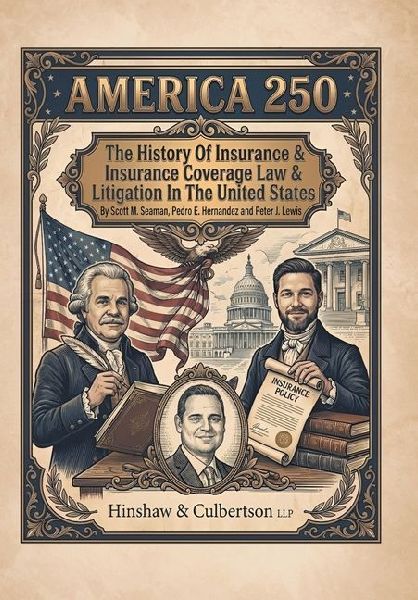 America 250: The History Of Insurance And Insurance Coverage Law And Litigation In The United States