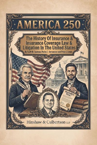 America 250: The History Of Insurance And Insurance Coverage Law And Litigation In The United States