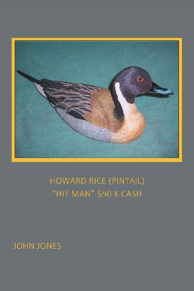 HOWARD RICE (PINTAIL)                  HIT MAN $50 K CASH