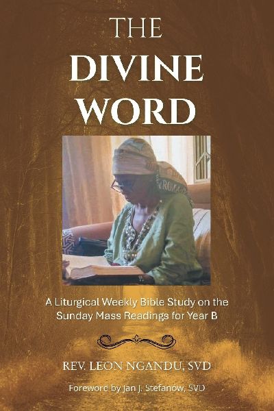 THE DIVINE WORD: A Liturgical Weekly Bible Study on the Sunday Mass Readings for Year B