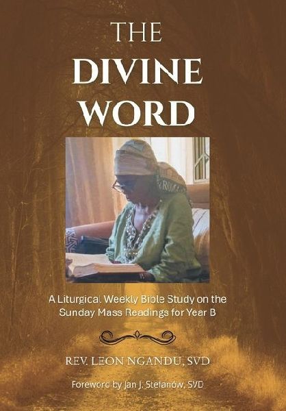 THE DIVINE WORD: A Liturgical Weekly Bible Study on the Sunday Mass Readings for Year B