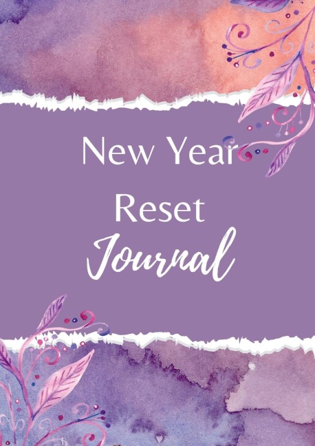 New Year Reset Journal and Workbook: Reset your life this year for further prioritizing what you want to focus on, and ultimately setting yourself up for achieving success and more happiness in your life.