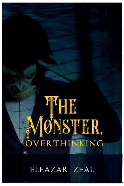 The Monster, Overthinking