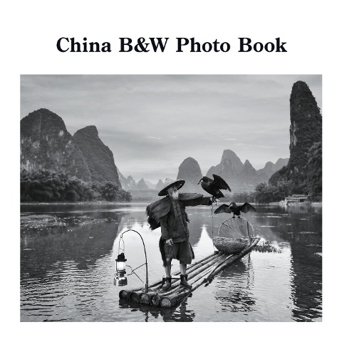 China B&W Photo Book: A Photographic Exploration of the Worlds Oldest Civilization